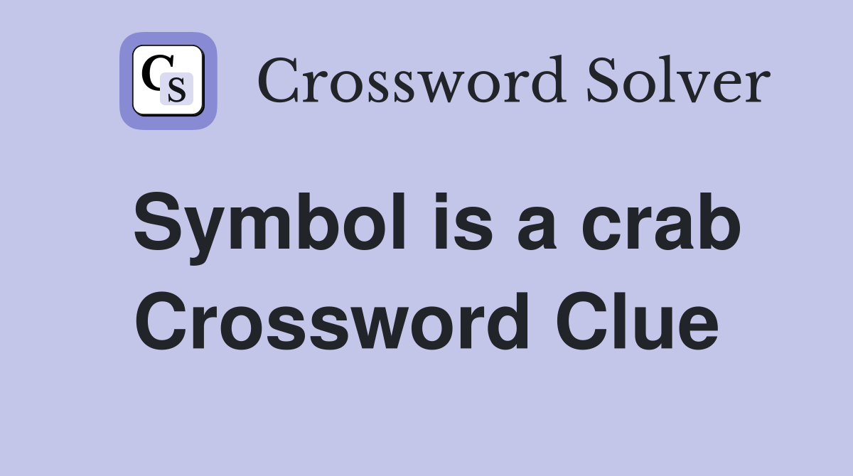 Symbol is a crab Crossword Clue Answers Crossword Solver